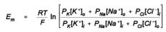 Here Px is the permeability of ion X.   Note that in this equation [K+]o and [Na+]o appear in the numerator, while [Cl-]I appears there.  This is a consequence of their opposite signs of electric charge.