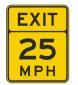 This exit advisory speed sign means?

A) Minimum advised speed limit is 25 mph in ail conditions.
B) Slow down, maximum advised speed is 25 mph in ideal conditions.
C) Slow down, maximum advised speed is 25 mph in all conditions.
D) Minimum a...