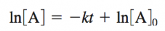 y=mx+b
-reaction is first order in A if a plot of ln[A] versus t is a straight line 
-k is the slope of your line
