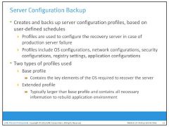 Creates and backs up server configuration profiles, based on user-defined schedules.

(instructor said not as important)