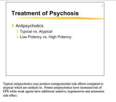 Typical
Weak agents => sedative, hypotensive, and autonomic side effect
