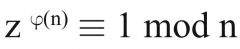 n ∈ ℕ \ {0} beliebig und z ∈ ℤ mit ggT(z, n) = 1