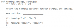 Hamming distance measures the similarity of two strings of the same length. It counts the number of positions at which the strings differ (e.g. "cat" and "bat" have hamming distance 1 because their first letters are different). Which of the follo...